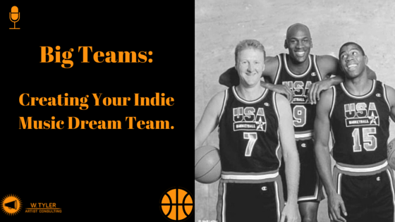 Big Teams: Building Your Indie Music Dream Team.
