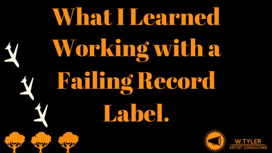 What I Learned Working with a Label That Failed.