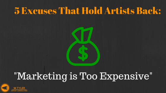 5 Excuses That Hold Artists Back: Marketing is Too Expensive