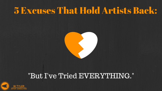 5 Excuses That Hold Artists Back: …But I’ve Tried Everything.